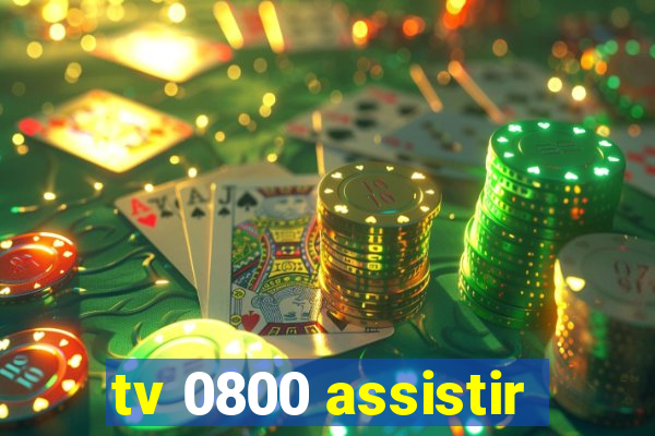 tv 0800 assistir